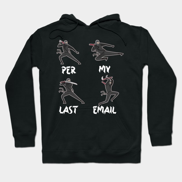 Ninja Per My Last Email Hoodie by wizardwenderlust